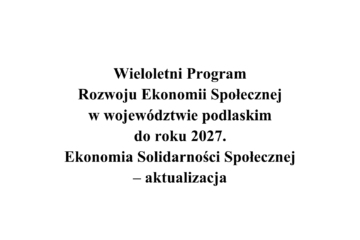 Okładka dokumentu "Wieloletni Program Rozwoju Ekonomii Społecznej i Solidarnościowej w województwie podlaskim do roku 2027 – aktualizacja". Logo Unii Europejskiej, Funduszu Europejskiego na rzecz Spójności i logo województwa podlaskiego. Tytuł programu z naciskiem na Białystok 2025, stopka z adresem www.podlaskiekonomiaspoleczna.pl.